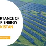 Why Solar Energy is the Future of Pakistan? Importance of Solar Energy In Pakistan