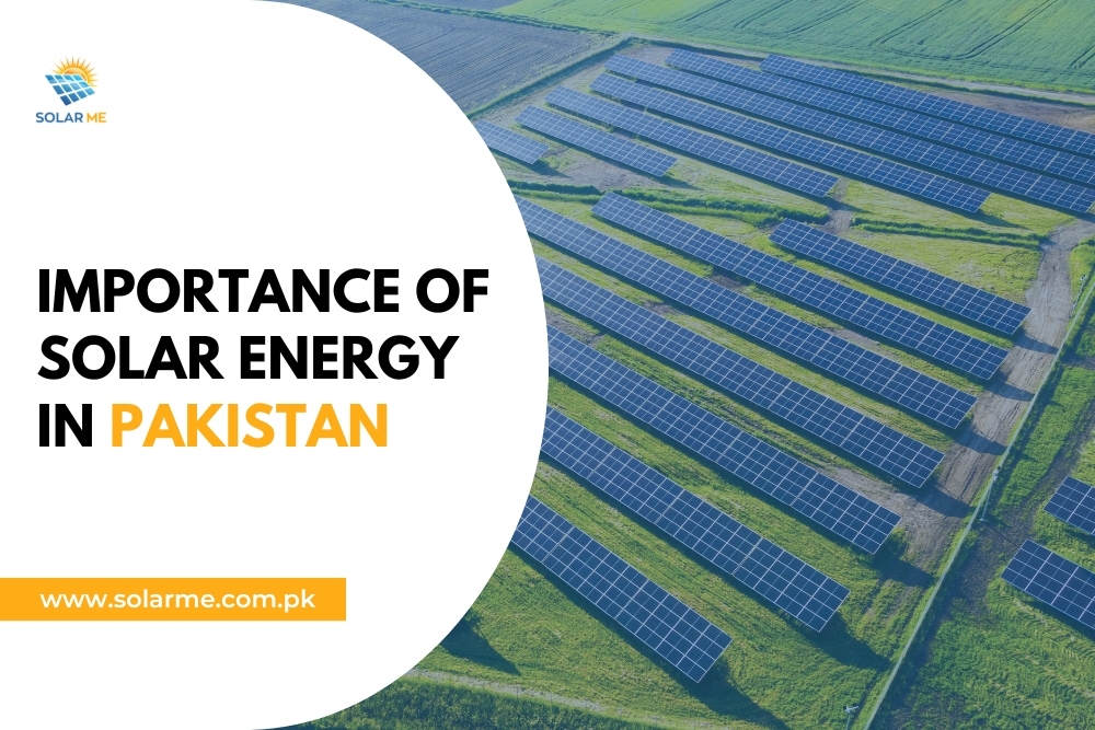 Why Solar Energy is the Future of Pakistan? Importance of Solar Energy In Pakistan